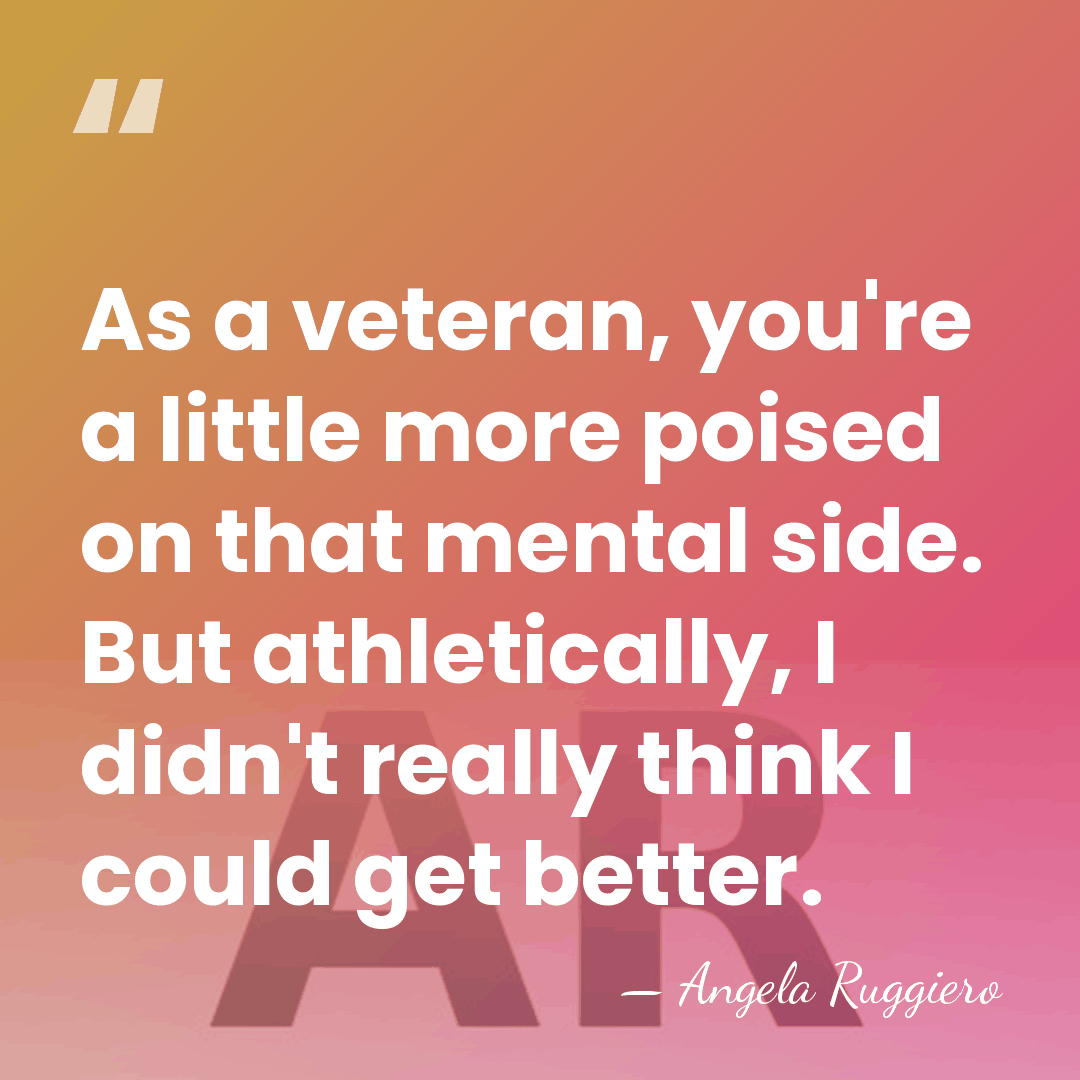 As a veteran, you're a little more poised on that mental side.&hellip; - Angela Ruggiero