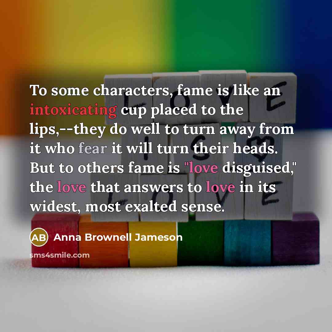 “To some characters, fame is like an intoxicating cup placed…” quote by Anna Brownell Jameson