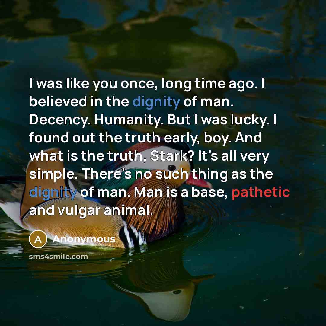 “I was like you once, long time ago. I believed…” quote by Anonymous
