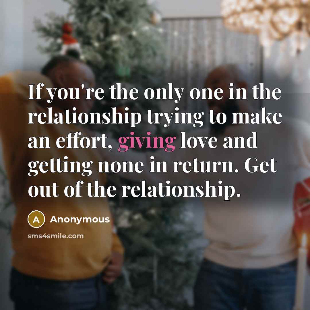 “If you're the only one in the relationship trying to…” quote by Anonymous