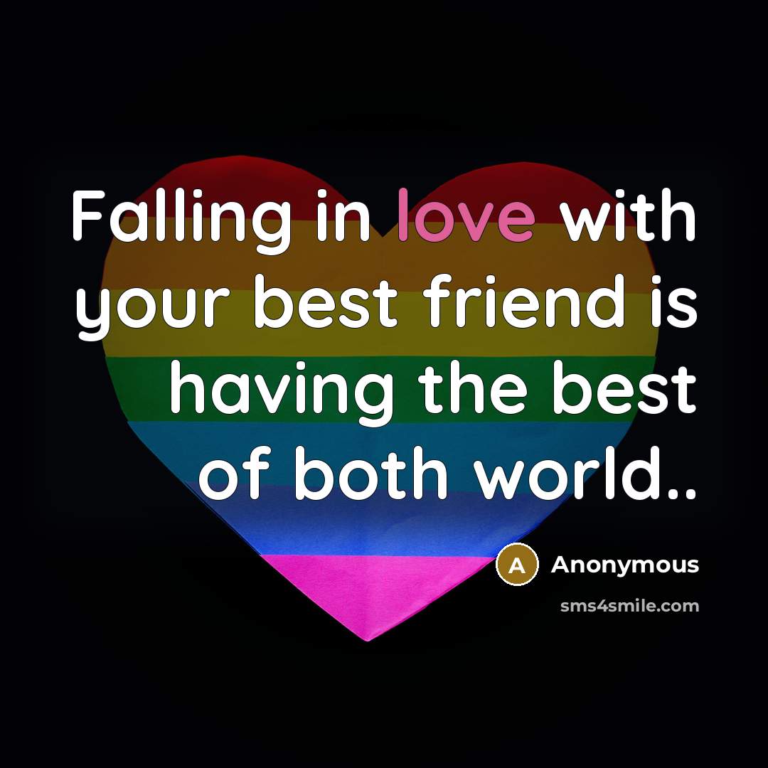 “Falling in love with your best friend is having the…” quote by Anonymous