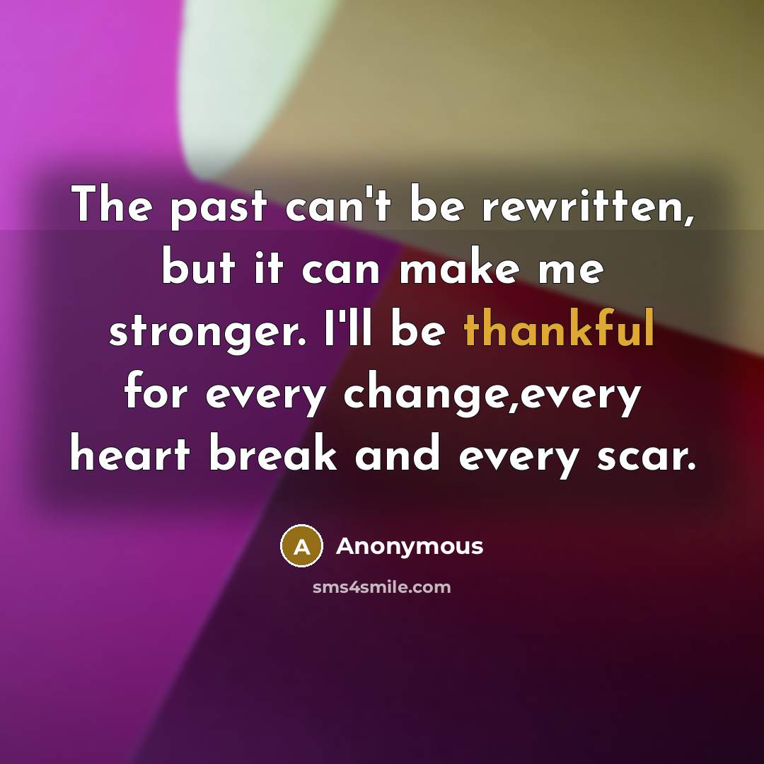 “The past can't be rewritten, but it can make me…” quote by Anonymous