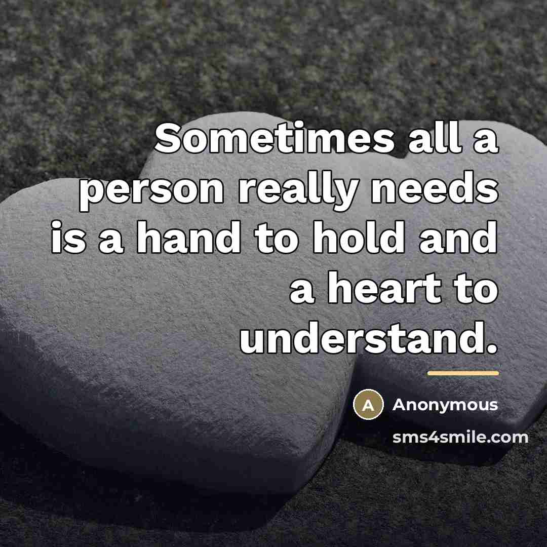 “Sometimes all a person really needs is a hand to…” quote by Anonymous