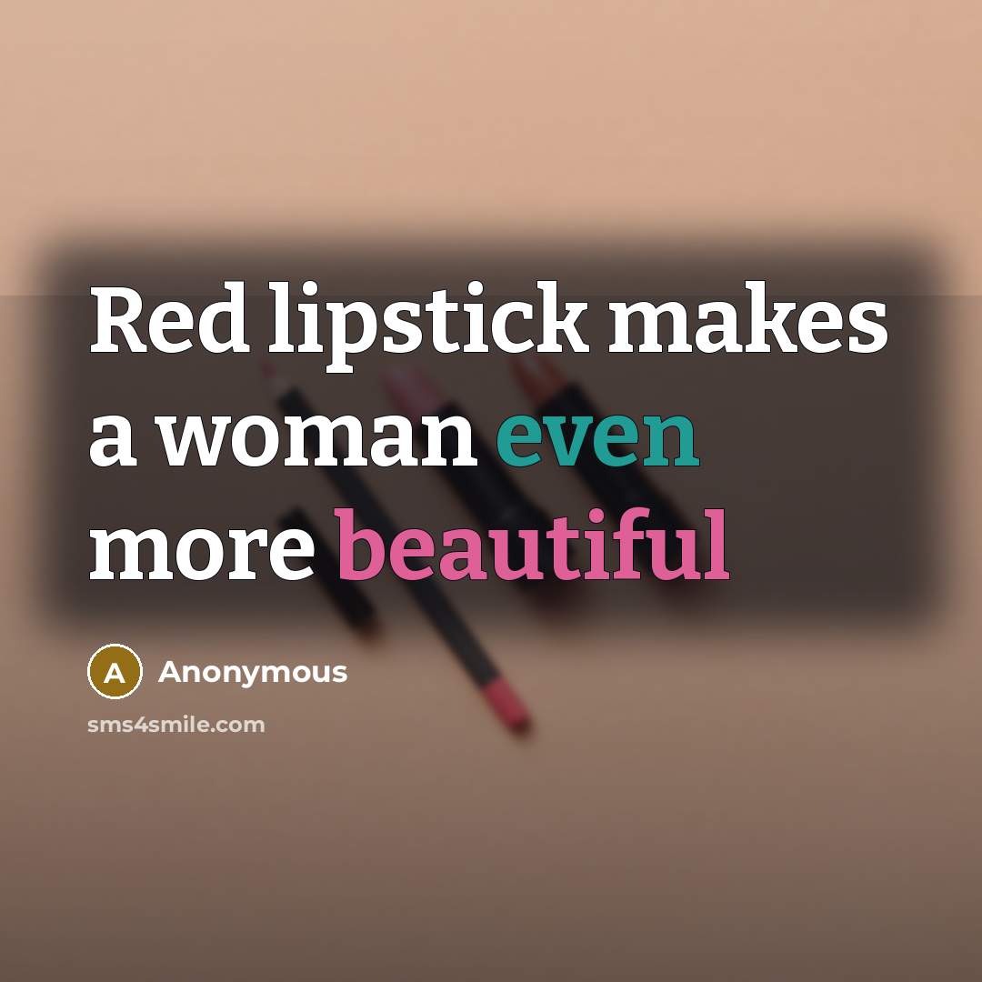 “Red lipstick makes a woman even more beautiful” quote by Anonymous