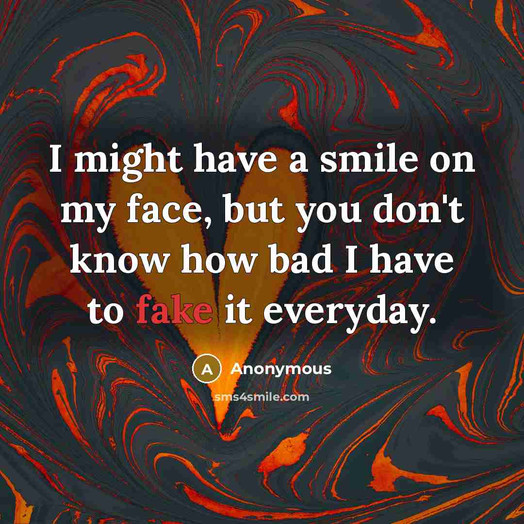 “I might have a smile on my face, but you…” quote by Anonymous