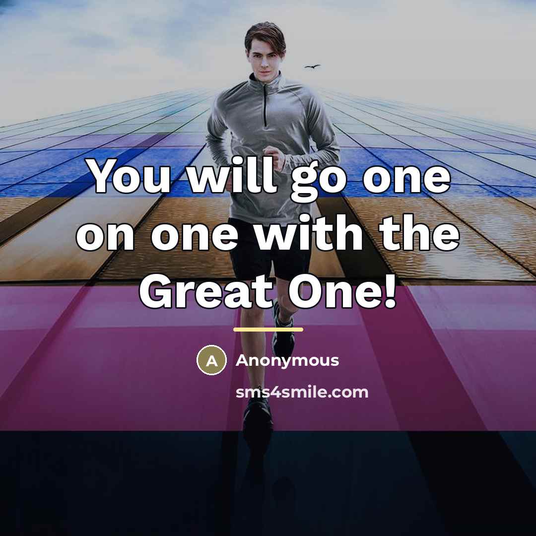 “You will go one on one with the Great One!…” quote by Anonymous