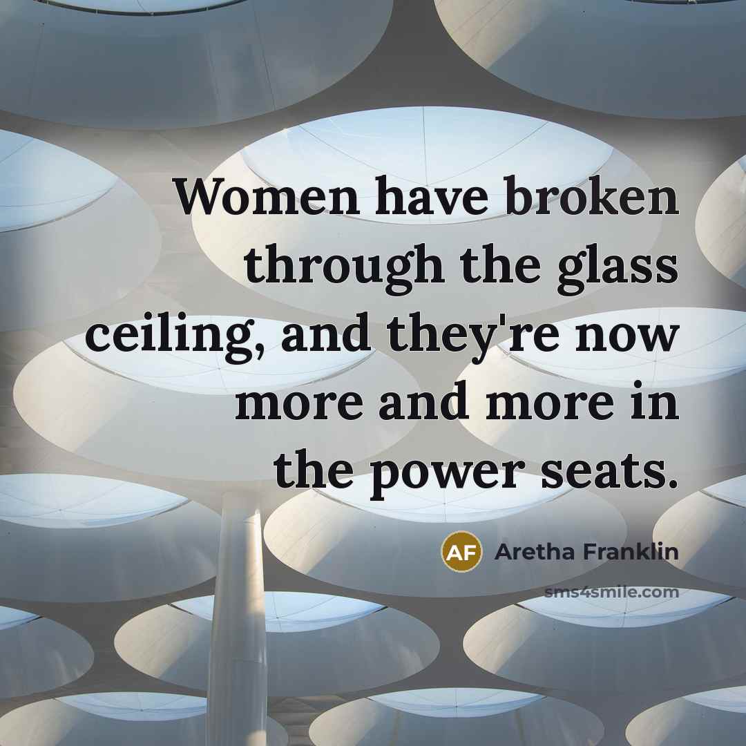 “Women have broken through the glass ceiling, and they're now…” quote by Aretha Franklin