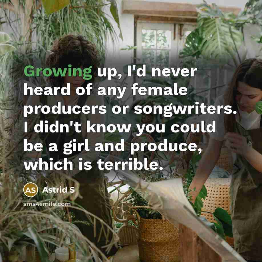 “Growing up, I'd never heard of any female producers or…” quote by Astrid S