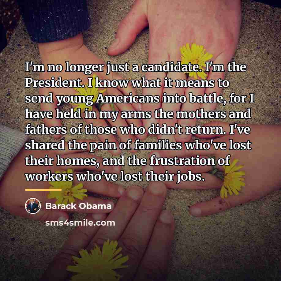 “I'm no longer just a candidate. I'm the President. I…” quote by Barack Obama