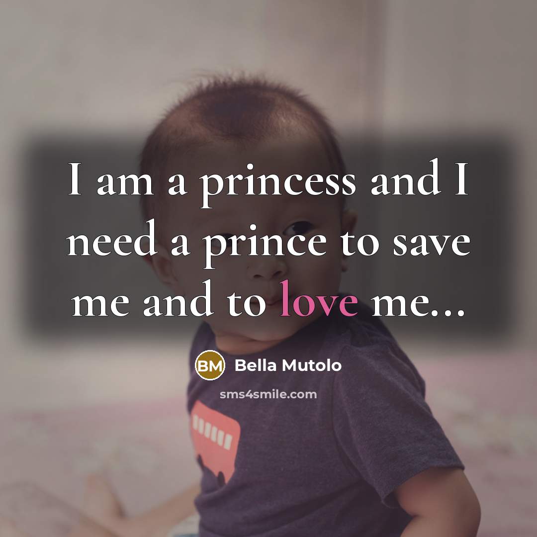 “I am a princess and I need a prince to…” quote by Bella Mutolo