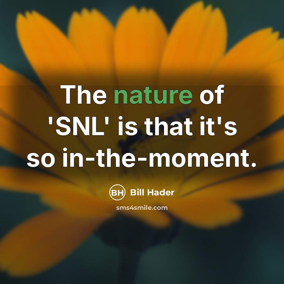 “The nature of 'SNL' is that it's so in-the-moment.” quote by Bill Hader