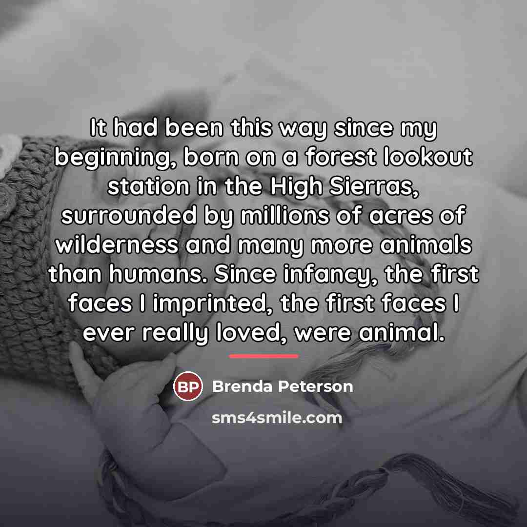 “It had been this way since my beginning, born on…” quote by Brenda Peterson
