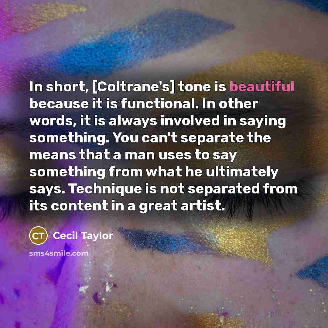“In short, [Coltrane's] tone is beautiful because it is functional.…” quote by Cecil Taylor