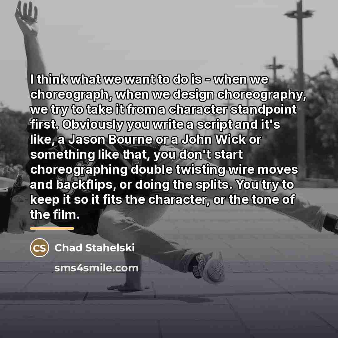 “I think what we want to do is - when…” quote by Chad Stahelski