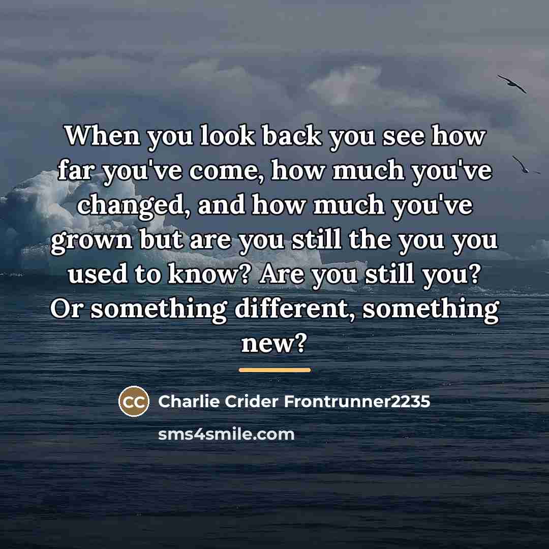 “When you look back you see how far you've come,…” quote by Charlie Crider Frontrunner2235