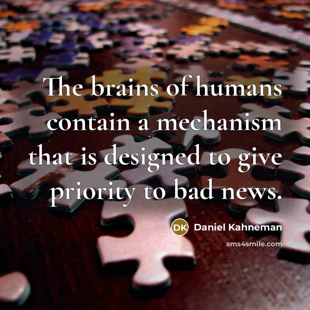 “The brains of humans contain a mechanism that is designed…” quote by Daniel Kahneman