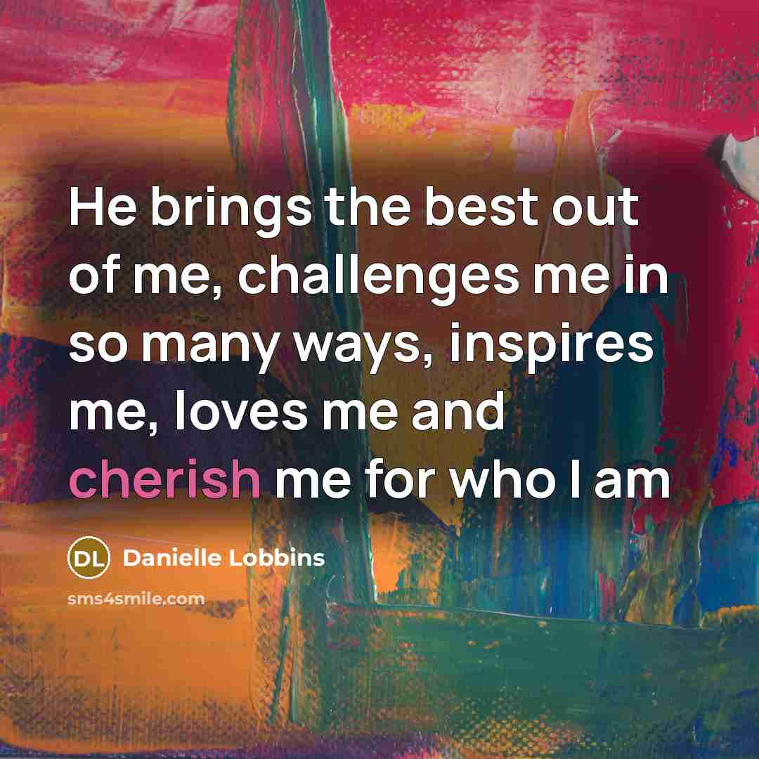 “He brings the best out of me, challenges me in…” quote by Danielle Lobbins