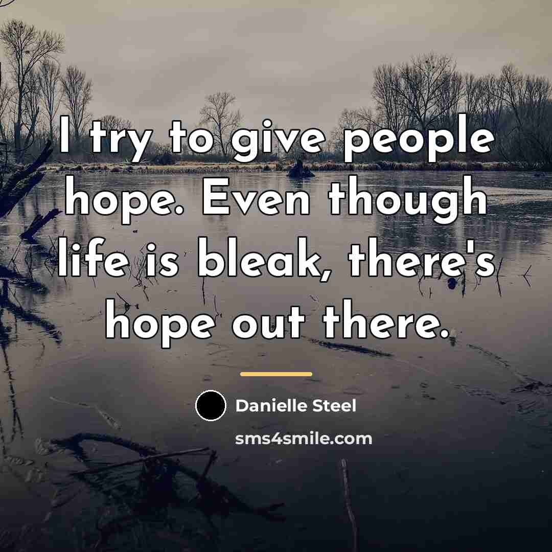 “I try to give people hope. Even though life is…” quote by Danielle Steel