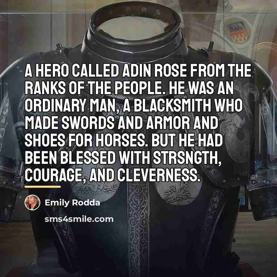 “A hero called Adin rose from the ranks of the…” quote by Emily Rodda