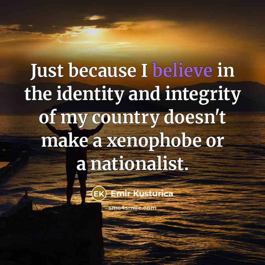 “Just because I believe in the identity and integrity of…” quote by Emir Kusturica