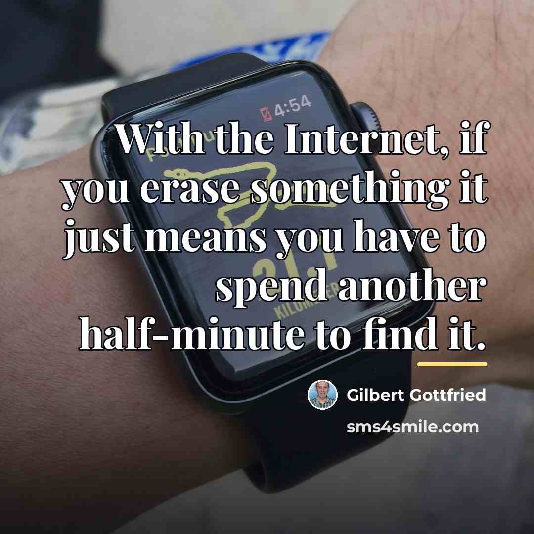 “With the Internet, if you erase something it just means…” quote by Gilbert Gottfried