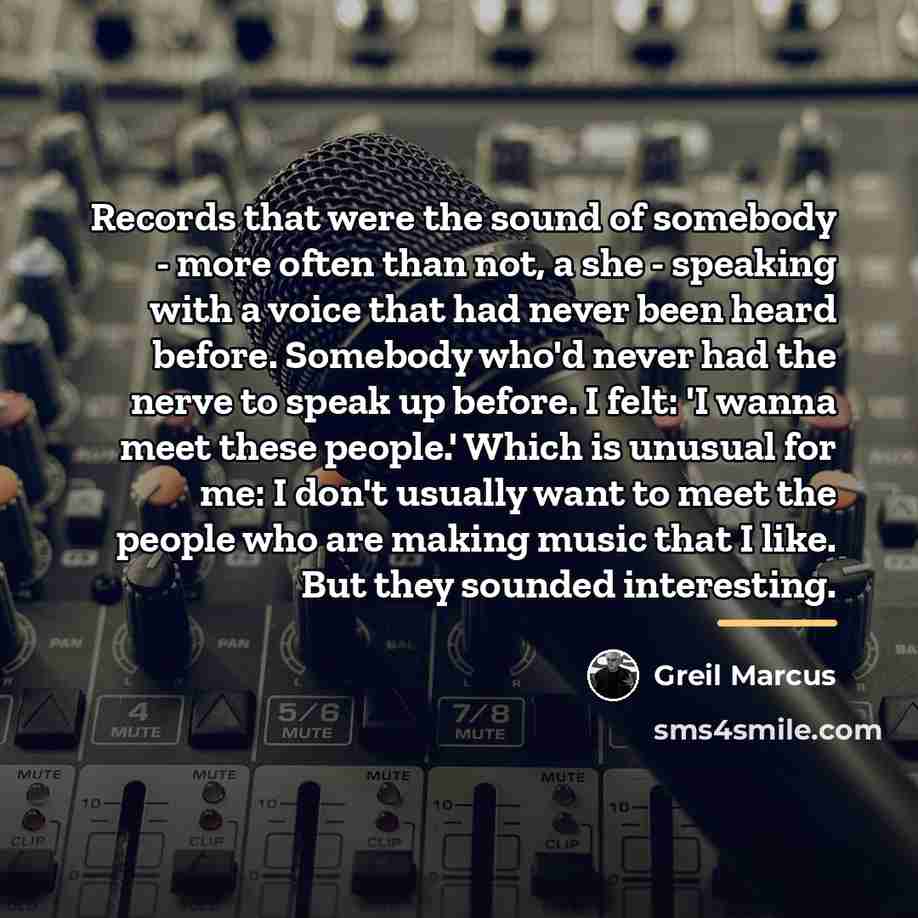 “Records that were the sound of somebody - more often…” quote by Greil Marcus