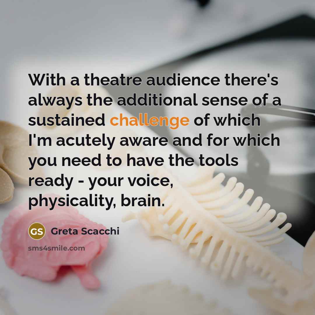 “With a theatre audience there's always the additional sense of…” quote by Greta Scacchi