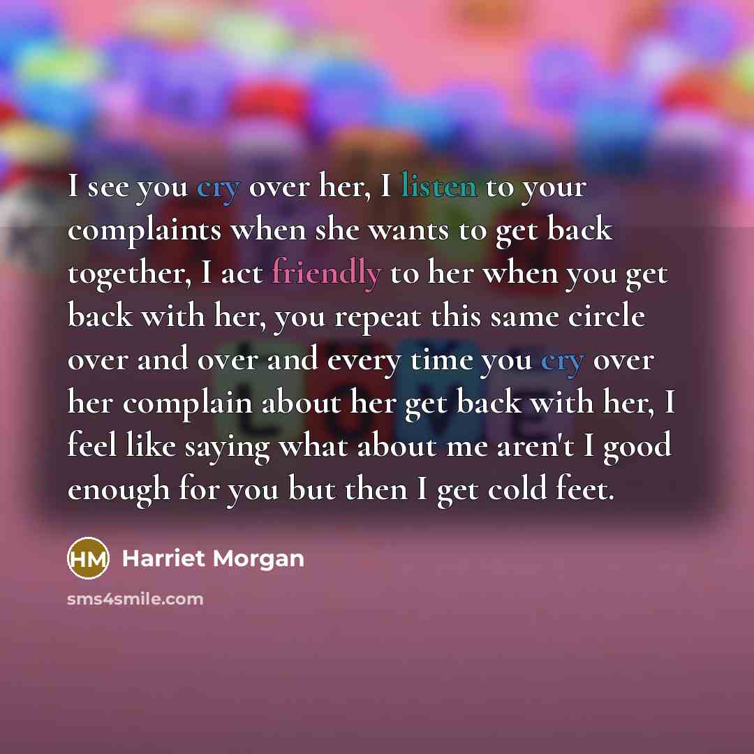 “I see you cry over her, I listen to your…” quote by Harriet Morgan