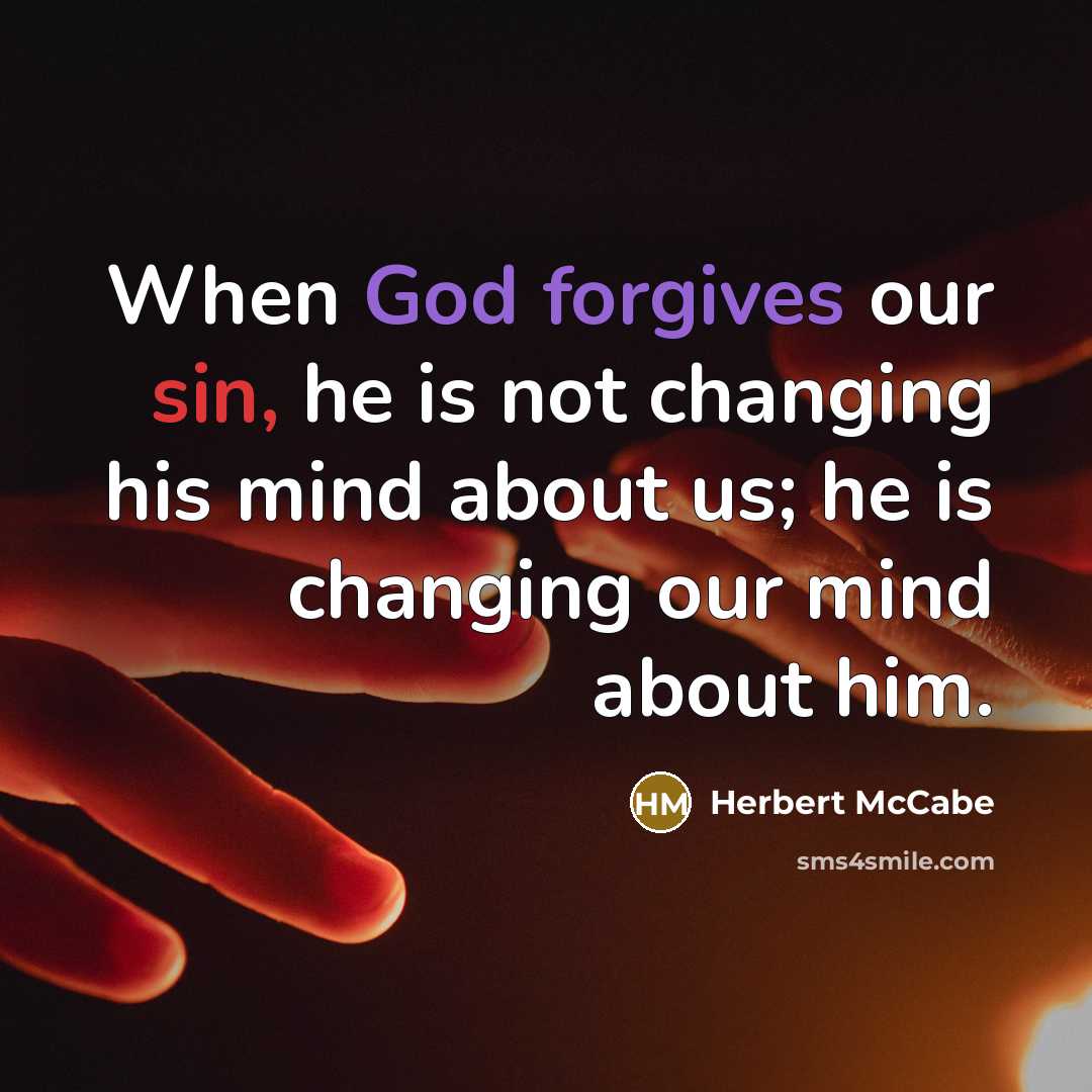 “When God forgives our sin, he is not changing his mind about us; he is changing our mind about him.” quote by Herbert McCabe