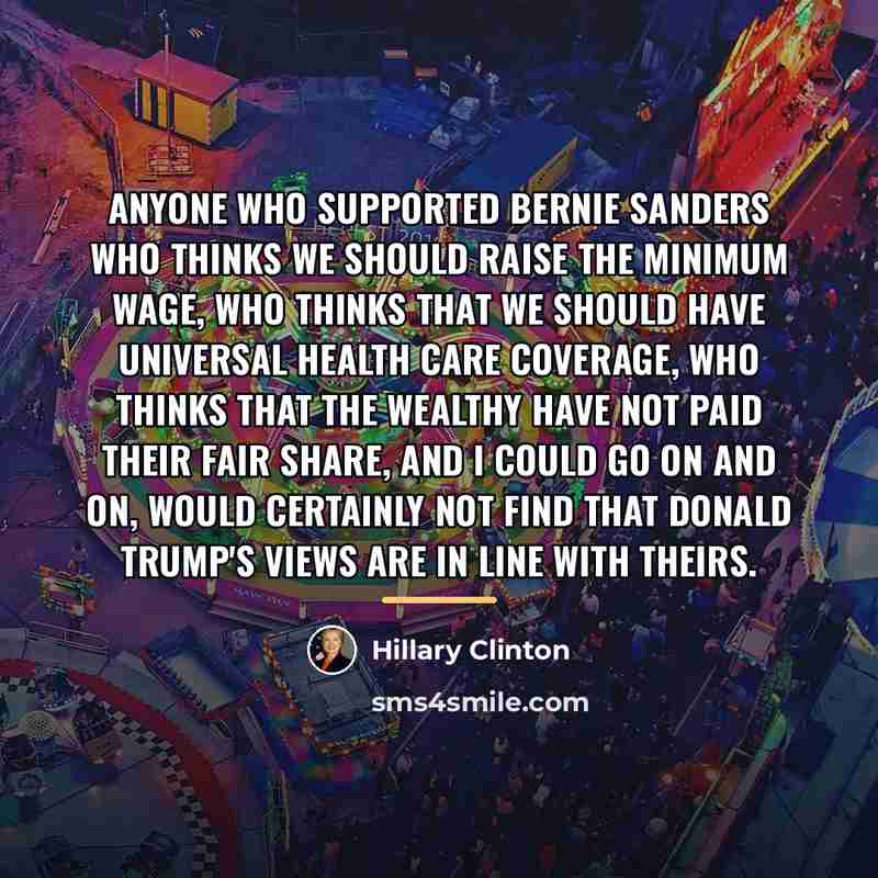 “Anyone who supported Bernie Sanders who thinks we should raise…” quote by Hillary Clinton
