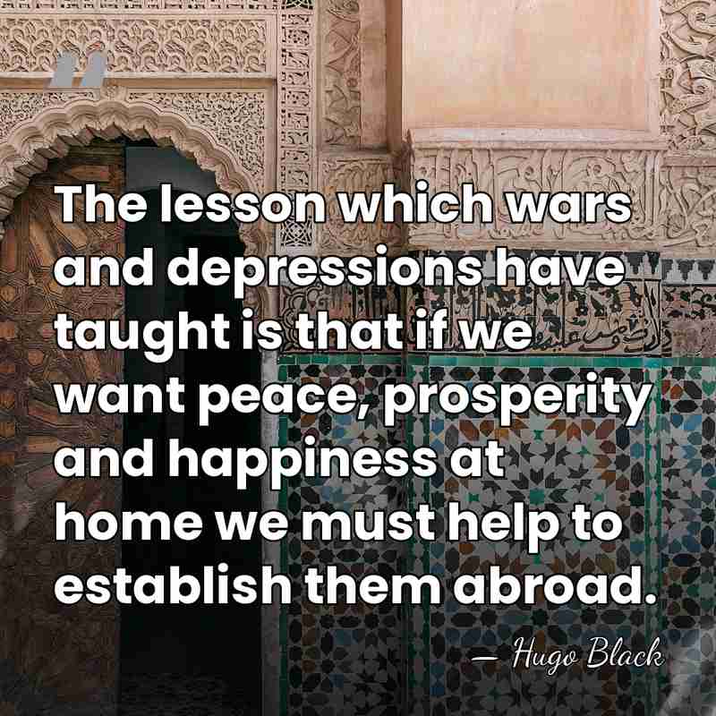 The lesson which wars and depressions have taught is that if we&hellip; - Hugo Black