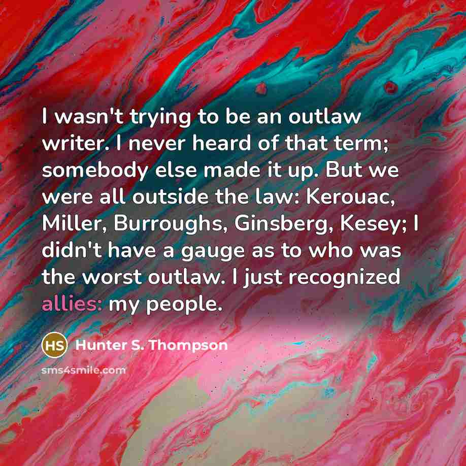 “I wasn't trying to be an outlaw writer. I never…” quote by Hunter S. Thompson