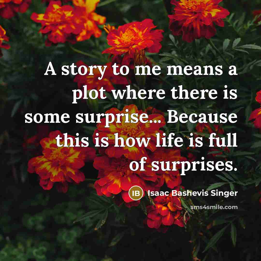 “A story to me means a plot where there is…” quote by Isaac Bashevis Singer