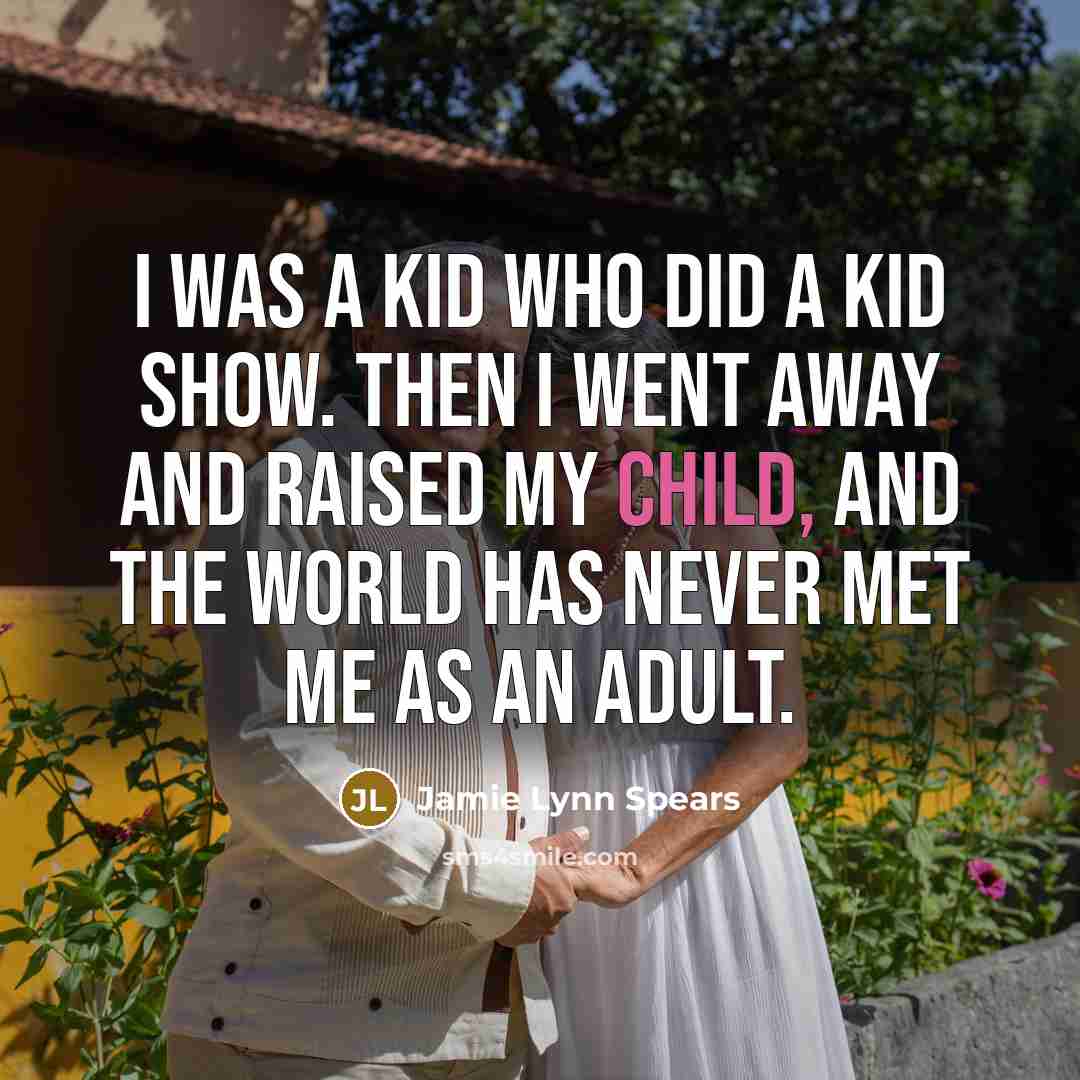 “I was a kid who did a kid show. Then…” quote by Jamie Lynn Spears