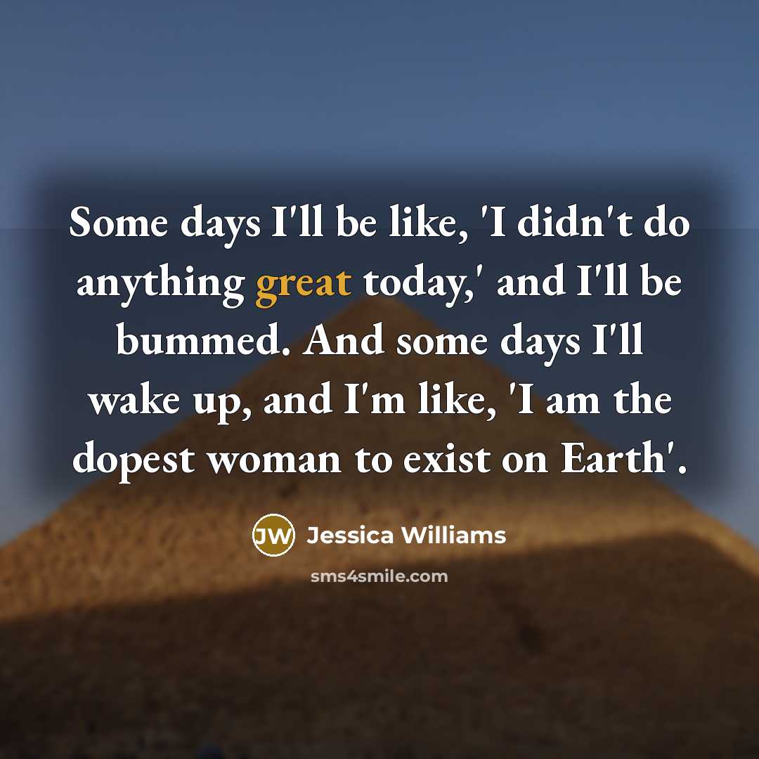 “Some days I'll be like, 'I didn't do anything great…” quote by Jessica Williams