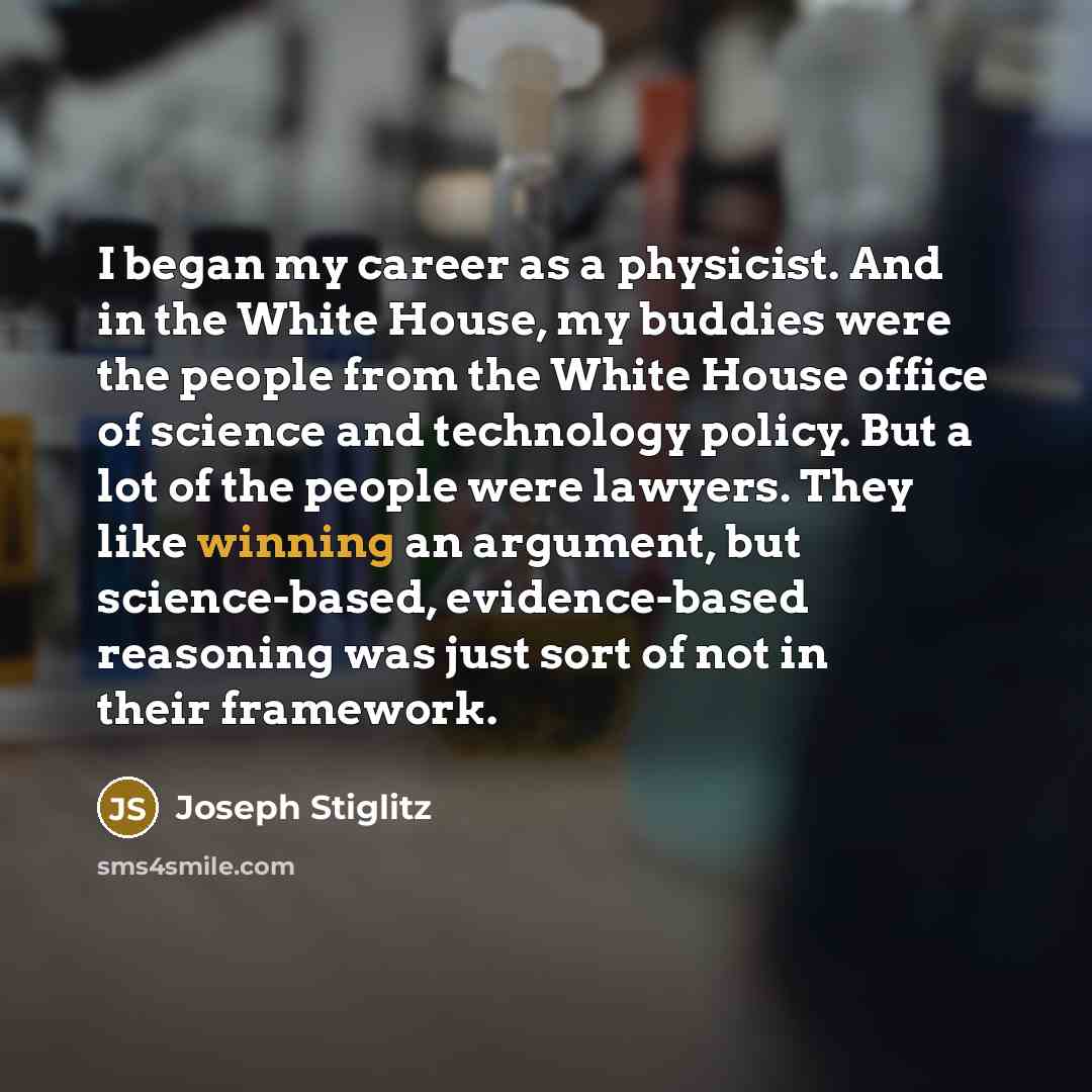 “I began my career as a physicist. And in the…” quote by Joseph Stiglitz
