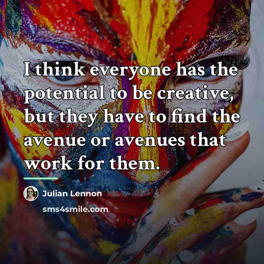 “I think everyone has the potential to be creative, but…” quote by Julian Lennon