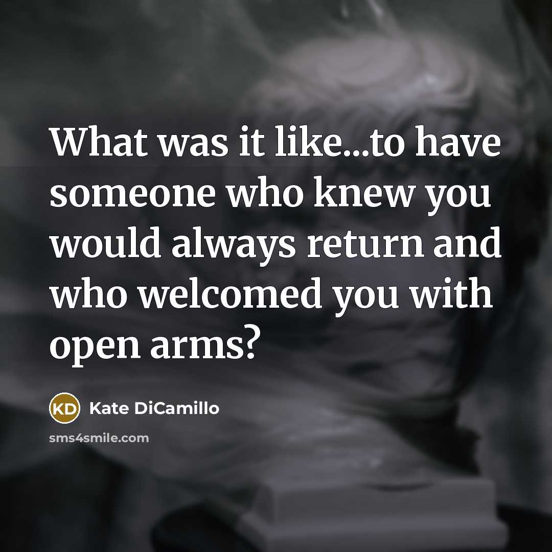 “What was it like...to have someone who knew you would…” quote by Kate DiCamillo