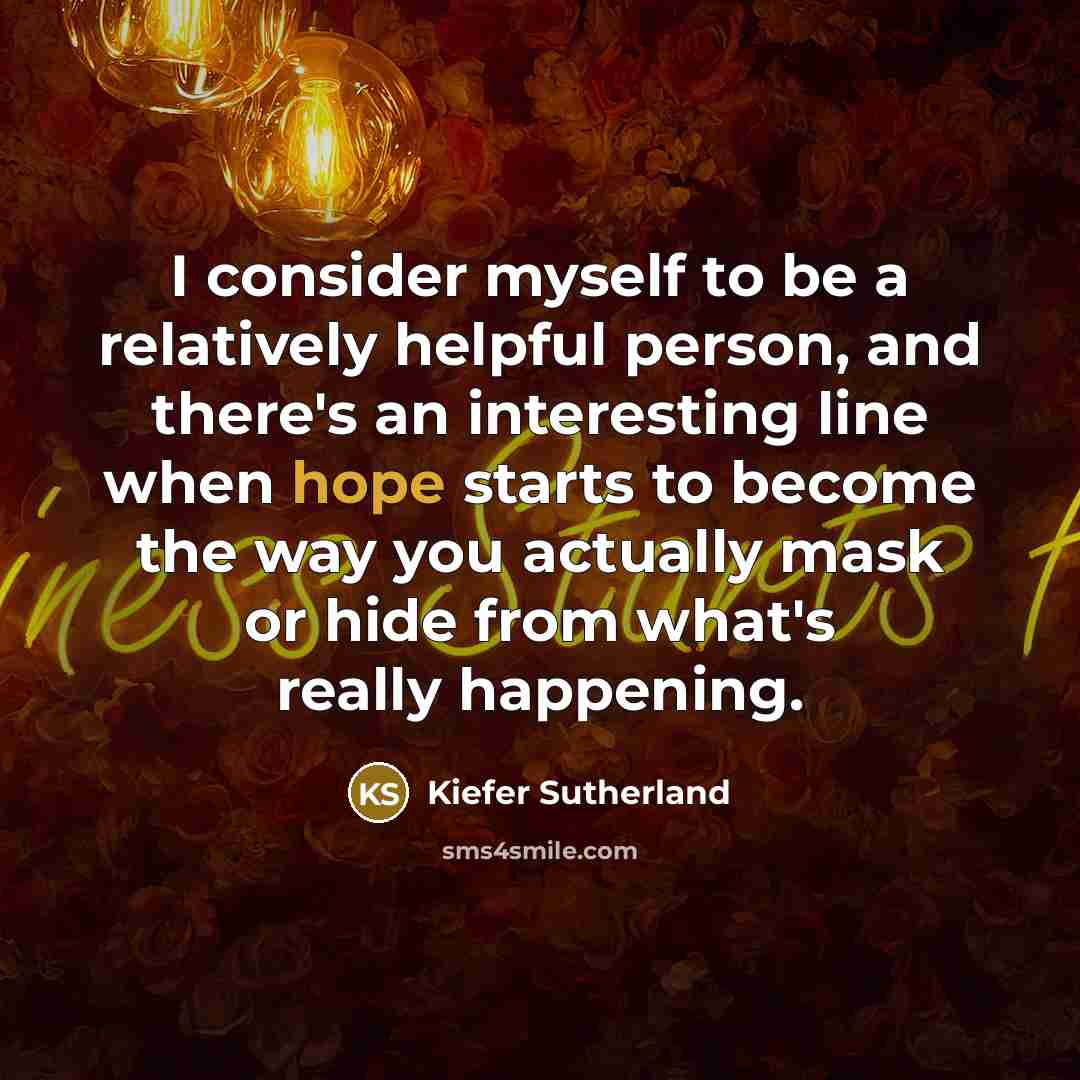 “I consider myself to be a relatively helpful person, and…” quote by Kiefer Sutherland