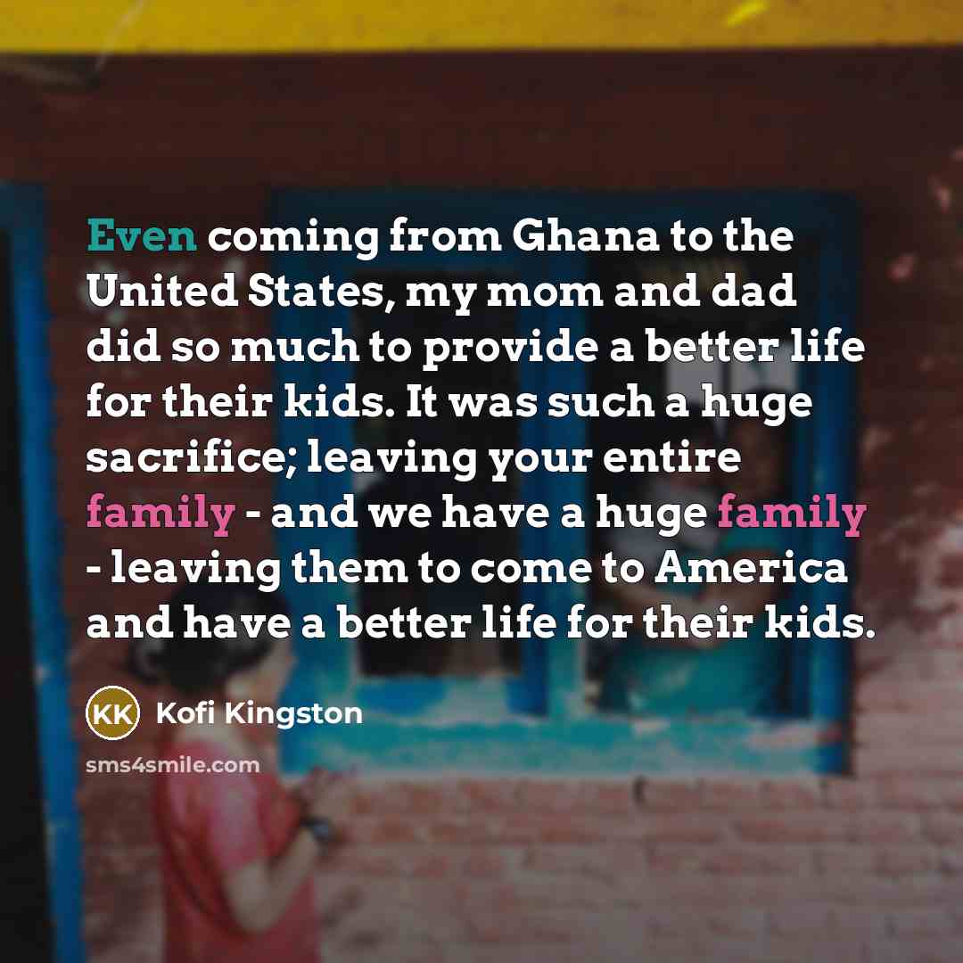 “Even coming from Ghana to the United States, my mom…” quote by Kofi Kingston