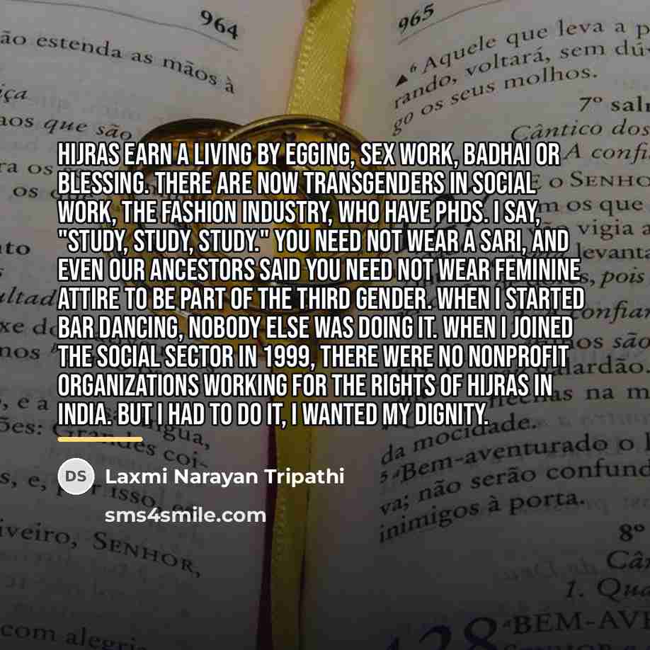 “Hijras earn a living by egging, sex work, badhai or…” quote by Laxmi Narayan Tripathi
