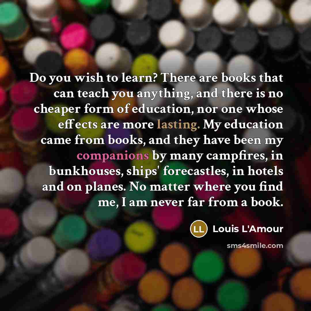 “Do you wish to learn? There are books that can…” quote by Louis L'Amour