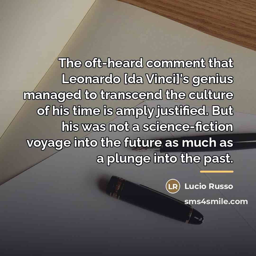 “The oft-heard comment that Leonardo [da Vinci]'s genius managed to…” quote by Lucio Russo