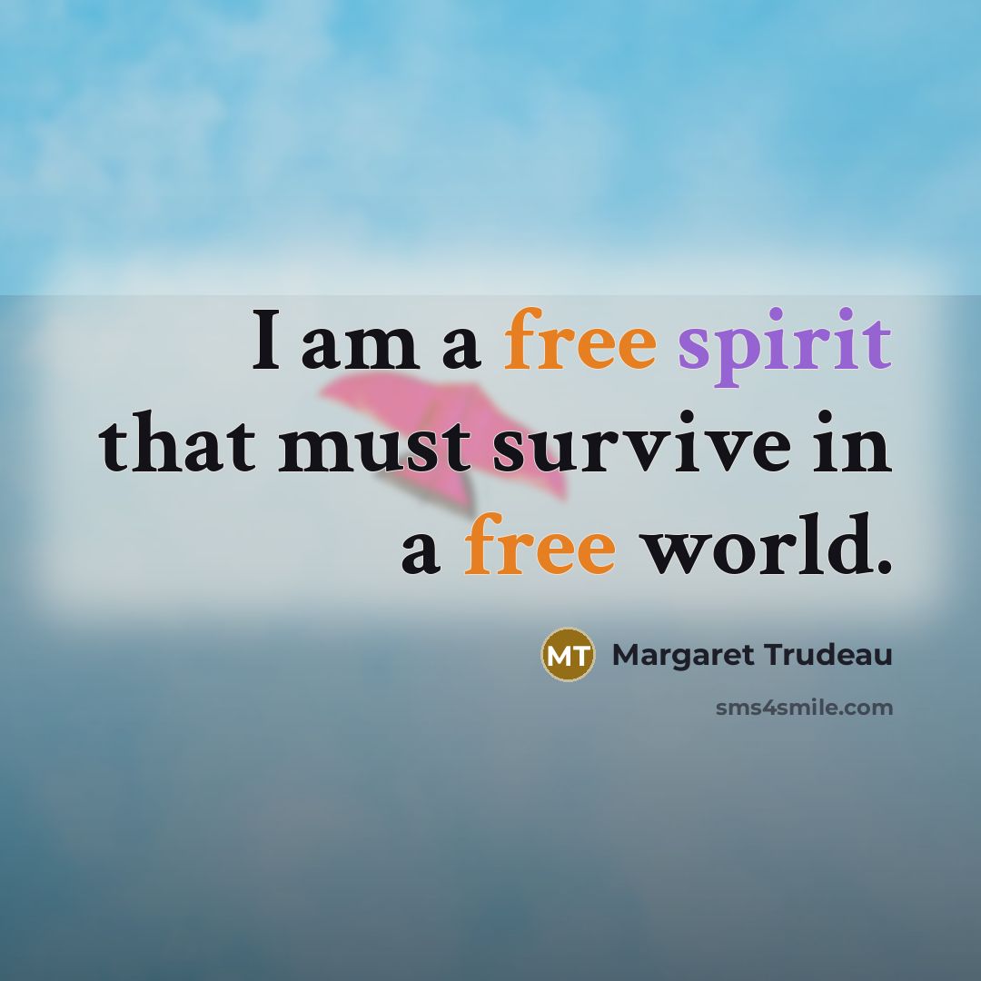 “I am a free spirit that must survive in a…” quote by Margaret Trudeau
