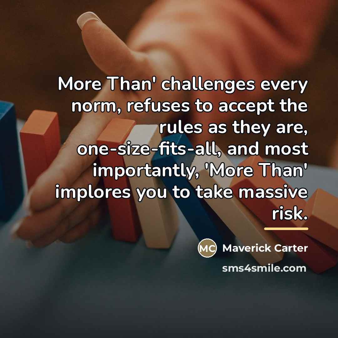 “More Than' challenges every norm, refuses to accept the rules…” quote by Maverick Carter