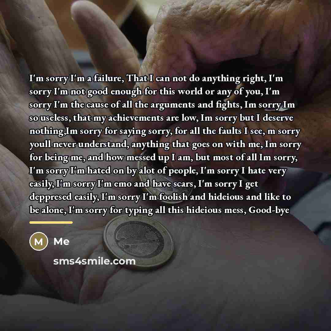 “I'm sorry I'm a failure, That I can not do…” quote by Me