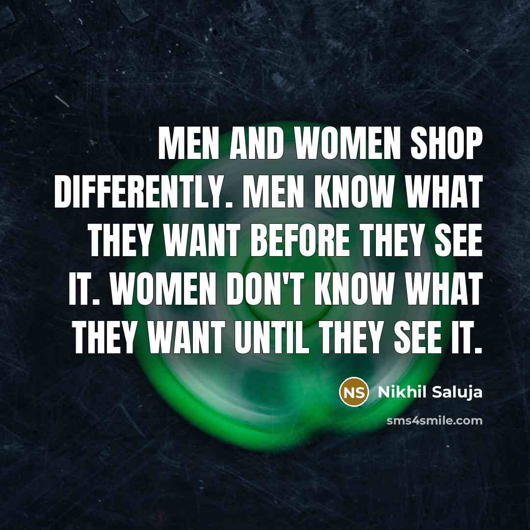 “Men and women shop differently. Men know what they want…” quote by Nikhil Saluja