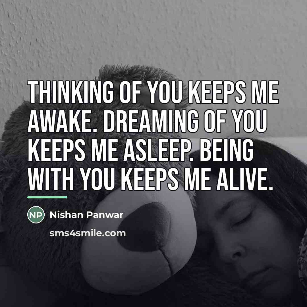 “Thinking of you keeps me awake. Dreaming of you keeps…” quote by Nishan Panwar