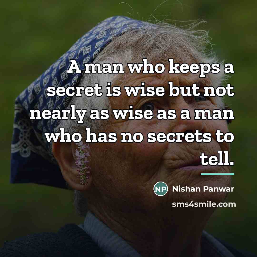 “A man who keeps a secret is wise but not…” quote by Nishan Panwar