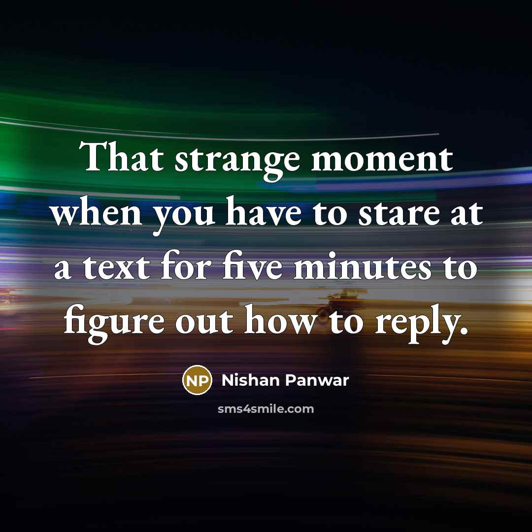 “That strange moment when you have to stare at a…” quote by Nishan Panwar